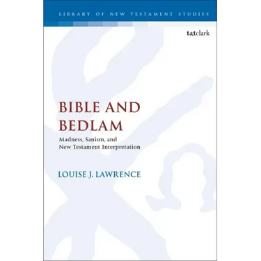 Bible and Bedlam: Madness, Sanism, and New Testament Interpretation