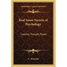 Real Inner Secrets of Psychology: Creative Thought Power