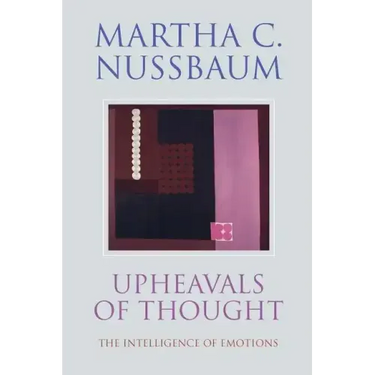 Upheavals of Thought: The Intelligence of Emotions