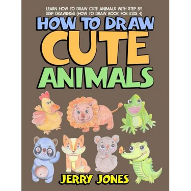 How to Draw Cute Animals: Learn How to Draw Cute Animals with Step by Step Drawings