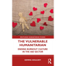 The Vulnerable Humanitarian: Ending Burnout Culture in the Aid Sector