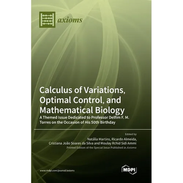 Calculus of Variations, Optimal Control, and Mathematical Biology: A Themed Issue Dedicated to Professor Delfim F. M. Torres on the Occasion of His 50