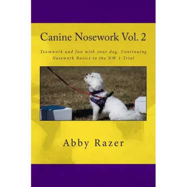 Canine Nosework Vol. 2: Teamwork and fun with your dog, Continuing Nosework Basics to the NW 1 Trial