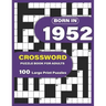 Born In 1952: Crossword Puzzle Book For Adults: Large Print Crossword Puzzles For Adults To Enjoy Holiday Solo time With Word Games