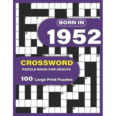 Born In 1952: Crossword Puzzle Book For Adults: Large Print Crossword Puzzles For Adults To Enjoy Holiday Solo time With Word Games