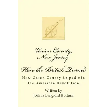 Union County New Jersey, Here the British Turned: How Union County helped win the American Revolution