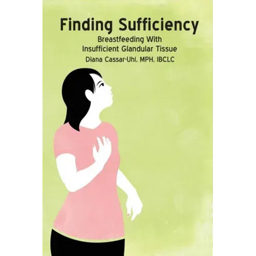 Finding Sufficiency: Breastfeeding With Insufficient Glandular Tissue