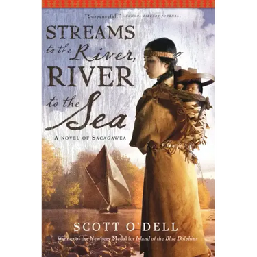 Streams to the River, River to the Sea: A Novel of Sacagawea