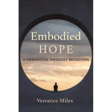 Embodied Hope: A Homiletical Theology Reflection