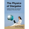 The Physics of Stargates: Parallel Universes, Time Travel, and the Enigma of Wormhole Physics