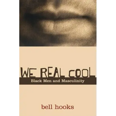 We Real Cool: Black Men and Masculinity