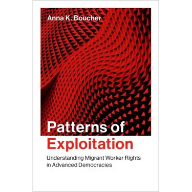 Patterns of Exploitation: Understanding Migrant Worker Rights in Advanced Democracies