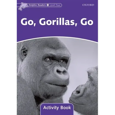 Dolphin Readers: Level 4: 625-Word Vocabularygo, Gorillas, Go Activity Book