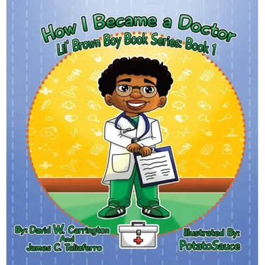 How I Became a Doctor: Lil' Brown Boy Book Series: Book 1