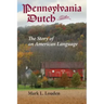 Pennsylvania Dutch: The Story of an American Language