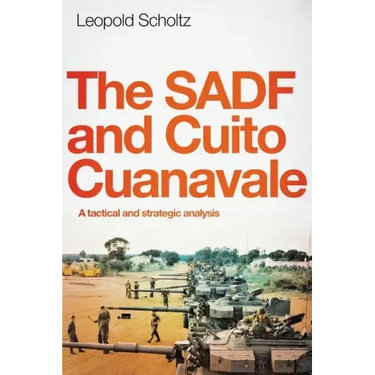 The Sadf and Cuito Cuanavale: A tactical and strategic analysis