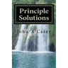 Principle Solutions: A Guide To Sober Living