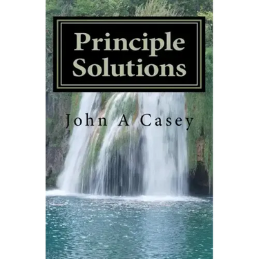 Principle Solutions: A Guide To Sober Living