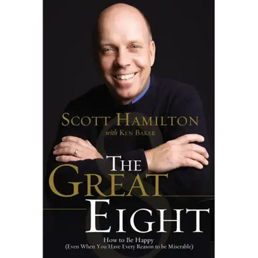The Great Eight: How to Be Happy (Even When You Have Every Reason to Be Miserable)