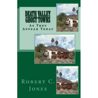 Death Valley Ghost Towns: As They Appear Today