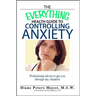 The Everything Health Guide to Controlling Anxiety Book: Professional Advice to Get You Through Any Situation