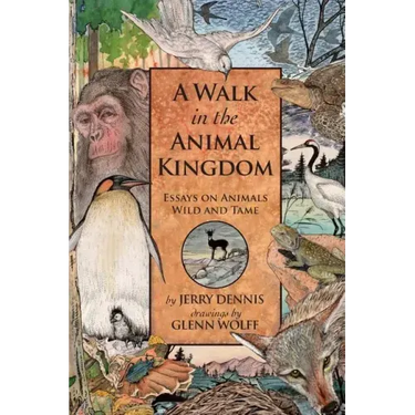 A Walk in the Animal Kingdom: Essays on Animals Wild and Tame