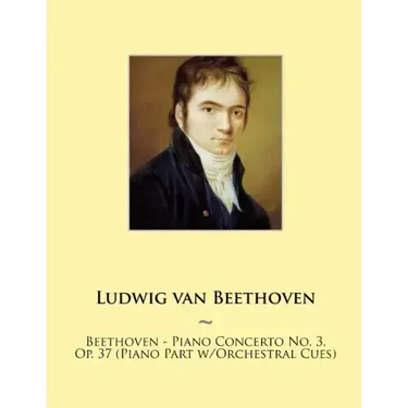 Beethoven - Piano Concerto No. 3, Op. 37 (Piano Part w/Orchestral Cues)