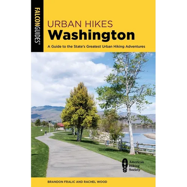 Urban Hikes Washington: A Guide to the State's Greatest Urban Hiking Adventures