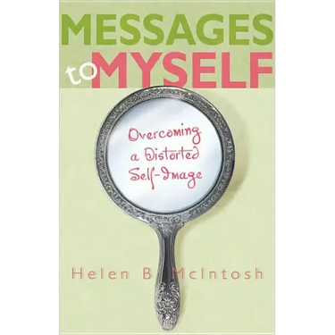 Messages to Myself: Overcoming a Distorted Self-Image