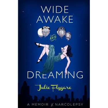 Wide Awake and Dreaming: A Memoir of Narcolepsy