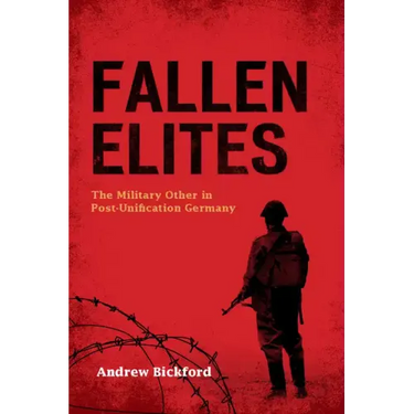 Fallen Elites: The Military Other in Post-Unification Germany