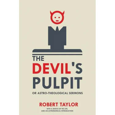 The Devil's Pulpit, or Astro-Theological Sermons: With a Sketch of His Life, and an Astronomical Introduction