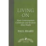 Living On: How Consciousness Continues and Evolves After Death