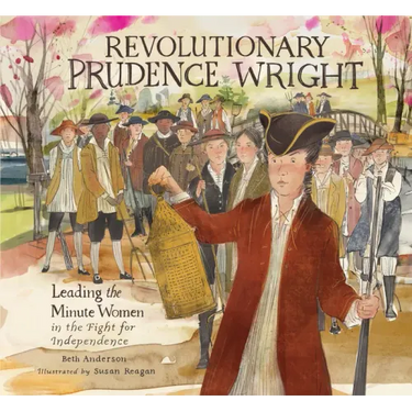 Revolutionary Prudence Wright: Leading the Minute Women in the Fight for Independence