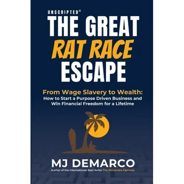 Unscripted - The Great Rat-Race Escape: From Wage Slavery to Wealth: How to Start a Purpose Driven Business and Win Financial Freedom for a Lifetime