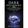Dark Psychology: The Ultimate Step-by-Step Guide for Beginners to learning and mastering the Art of Manipulation, Persuasion Methods, N