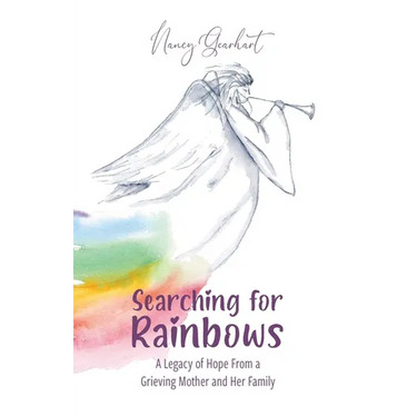 Searching for Rainbows: A Legacy of Hope From a Grieving Mother and Her Family