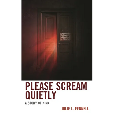 Please Scream Quietly: A Story of Kink