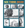 See, Think, Draw: An Easy Guide to Realistic Drawing and Beyond