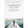 Competing to Win: Lessons Learned for Reaching the Next Level of Organizational Performance