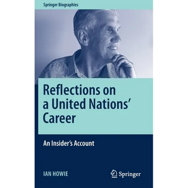 Reflections on a United Nations' Career: An Insider's Account