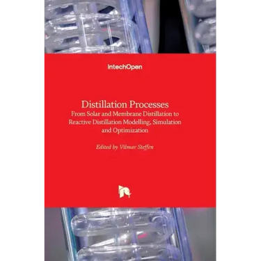Distillation Processes: From Solar and Membrane Distillation to Reactive Distillation Modelling, Simulation and Optimization