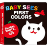 Baby Sees First Colors: Black, White & Red: A Totally Mesmerizing High-Contrast Book for Babies