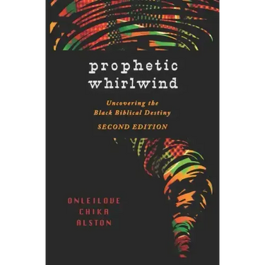 Prophetic Whirlwind: Uncovering the Black Biblical Destiny