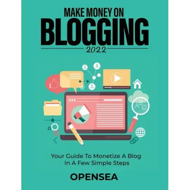 Make Money on Blogging 2022: Your Guide to Monetize a Blog in a Few Simple Steps