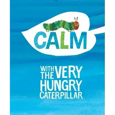 Calm with the Very Hungry Caterpillar