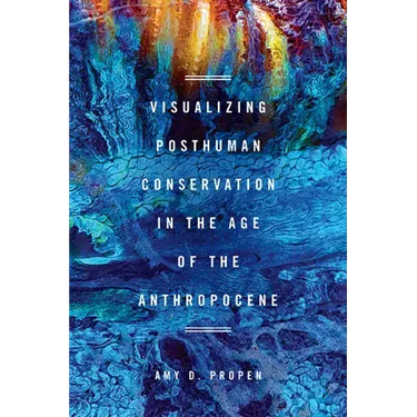 Visualizing Posthuman Conservation in the Age of the Anthropocene