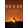 Boom or Bust: Narrative, Life, and Culture from the West Texas Oil Patch