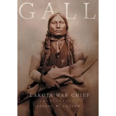 Gall: Lakota War Chief