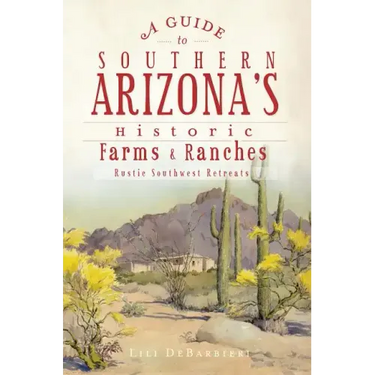 A Guide to Southern Arizona's Historic Farms & Ranches: Rustic Southwest Retreats